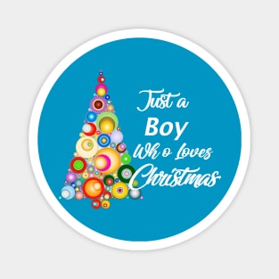 Just a Boy who loves Christmas Magnet